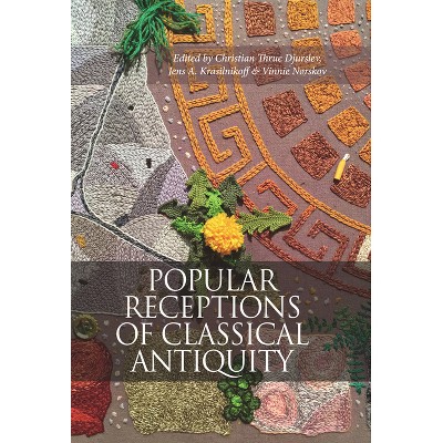 Popular Receptions in Classical Antiquity - (Aarhus Studies in Mediterranean Antiquity) by  Christian Thrue Djurslev & Vinnie Norskov (Hardcover)