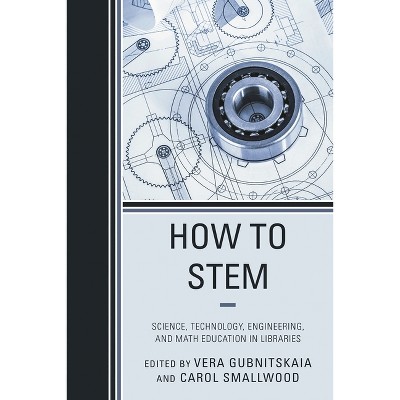How to STEM - by  Carol Smallwood & Vera Gubnitskaia (Paperback)