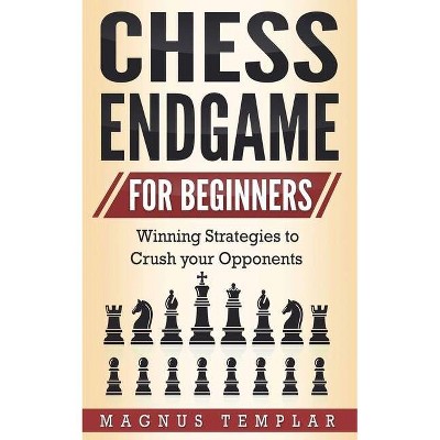 Chess Endgame for Beginners - by  Magnus Templar (Paperback)