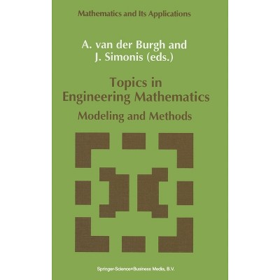 Topics in Engineering Mathematics - (Mathematics and Its Applications) by  A H Van Der Burgh & J Simonis & A H Burgh (Hardcover)
