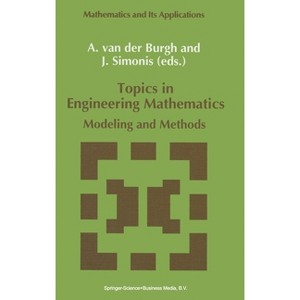 Topics in Engineering Mathematics - (Mathematics and Its Applications) by  A H Van Der Burgh & J Simonis & A H Burgh (Hardcover) - 1 of 1