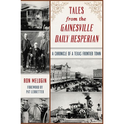 Tales from the Gainesville Daily Hesperian - (American Chronicles) by  Ron Melugin (Paperback)