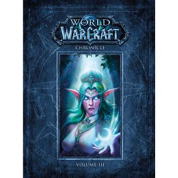 World of Warcraft Chronicle Volume 3 - by  Blizzard Entertainment (Hardcover)