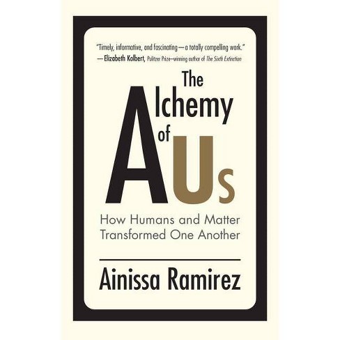 The Alchemy Of Us Mit Press By Ainissa Ramirez Paperback Target