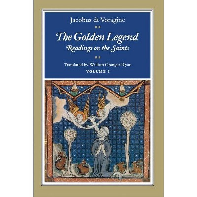 The Golden Legend, Volume I - (Golden Legend Vol. 1) by  Jacobus De Voragine (Paperback)