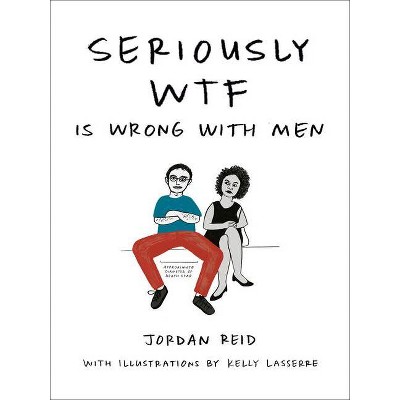 Seriously Wtf Is Wrong with Men - by  Jordan Reid (Paperback)