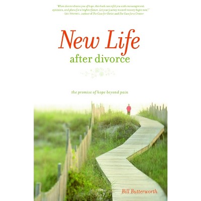 New Life After Divorce - by  Bill Butterworth (Paperback)
