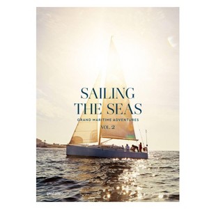 Sailing the Seas Volume 2 - by  Gestalten & Dayyan Armstrong (Hardcover) - 1 of 1