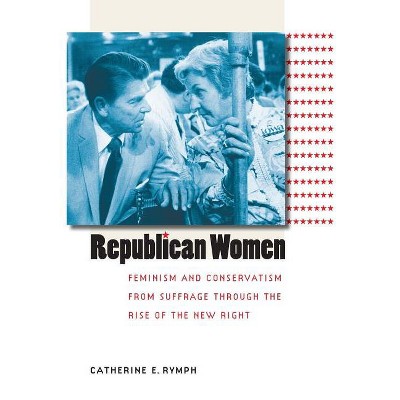 Republican Women - (Gender and American Culture) by  Catherine E Rymph (Paperback)