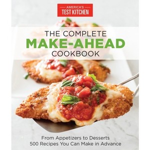 The Complete Make-Ahead Cookbook - (The Complete Atk Cookbook) by  America's Test Kitchen (Paperback) - 1 of 1