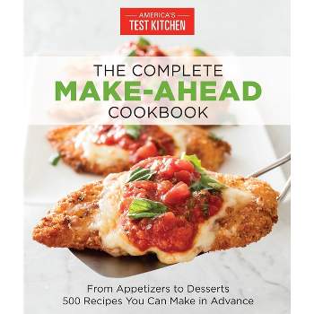 The Complete Make-Ahead Cookbook - (The Complete Atk Cookbook) by  America's Test Kitchen (Paperback)
