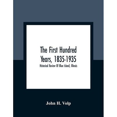 The First Hundred Years, 1835-1935 - by  John H Volp (Paperback)