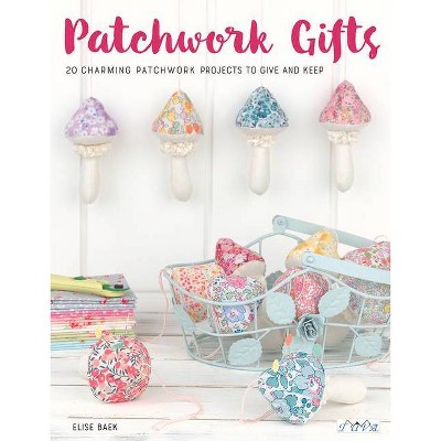 Patchwork Gifts - by  Elise Baek (Paperback)