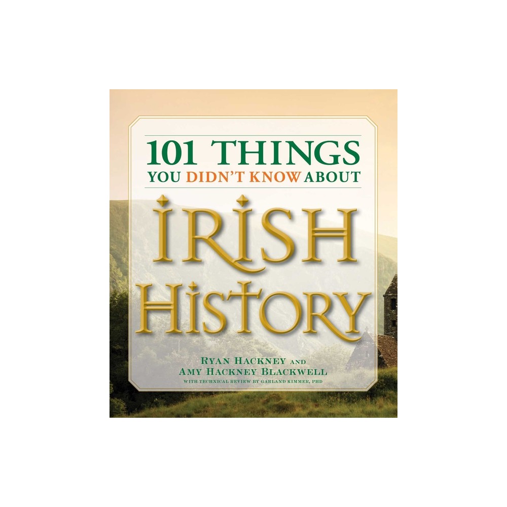 101 Things You Didnt Know about Irish History - by Ryan Hackney & Amy Hackney Blackwell & Garland Kimmer (Paperback)