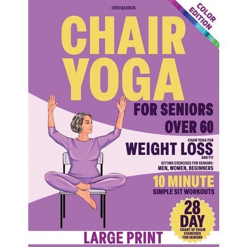 Chair Yoga for Seniors Over 60: Beginners Yoga Poses for Seniors to Improve  Posture and Home Workout (Paperback)