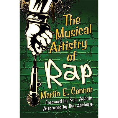 The Musical Artistry of Rap - by  Martin E Connor (Paperback)