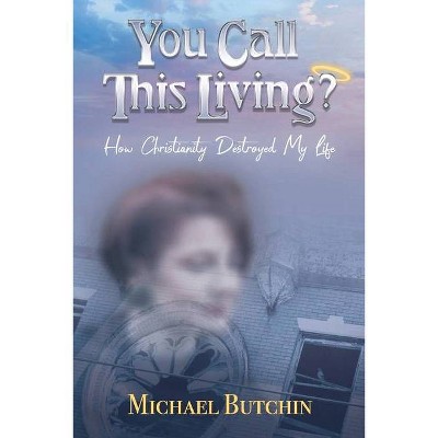 You Call This Living? - by  Michael Butchin (Paperback)