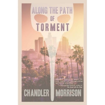 Along the Path of Torment - by  Chandler Morrison (Paperback)