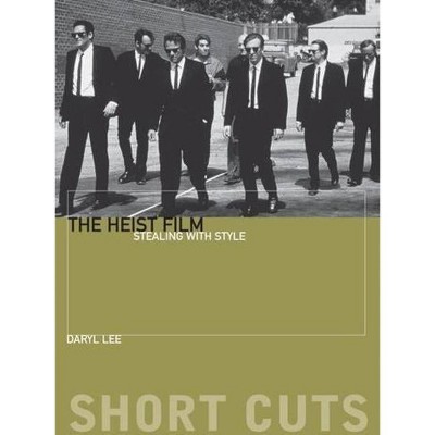 The Heist Film - (Short Cuts) by  Daryl Lee (Paperback)