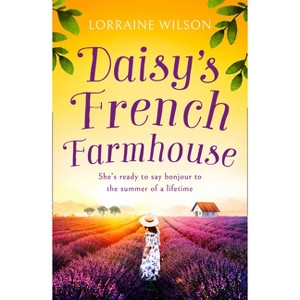 Daisy's French Farmhouse - by  Lorraine Wilson (Paperback) - 1 of 1