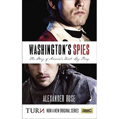 Washington's Spies - by  Alexander Rose (Paperback)