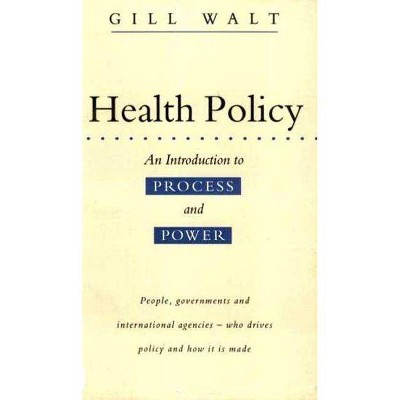 Health Policy - by  Gill Walt (Paperback)