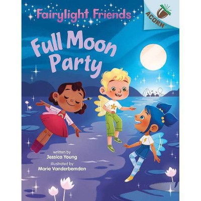 Full Moon Party: An Acorn Book (Fairylight Friends #3) (Library Edition), 3 - by  Jessica Young (Hardcover)