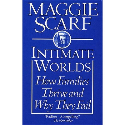 Intimate Worlds - by  Maggie Scarf (Paperback)