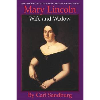 Mary Lincoln: Wife and Widow - by  Carl Sandburg (Paperback)