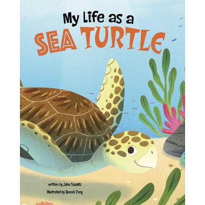 My Life as a Sea Turtle - (My Life Cycle) by  John Sazaklis (Hardcover)