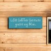 Slickblue Mom Quote Wood Sign, Life’s Better with You, Solid Pine 3.5x10 Plaque, Rustic Gift Style, Multiple Colors - 3 of 3