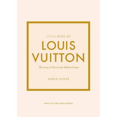 Little Book of Louis Vuitton - Karen Homer - The Story Of The Iconic  Fashion House