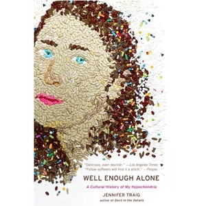 Well Enough Alone - by  Jennifer Traig (Paperback) - 1 of 1