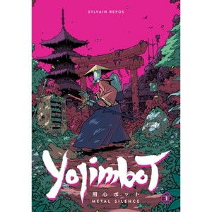 Yojimbot Volume 1: Metal Silence - by  Sylvain Repos & Noiry (Paperback) - 1 of 1