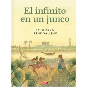 El Infinito En Un Junco (Adaptación Gráfica) / Papyrus: The Invention of Books in the Ancient World - by  Irene Vallejo (Hardcover) - 1 of 1