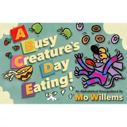 A Busy Creature's Day Eating! - by  Mo Willems (Hardcover)