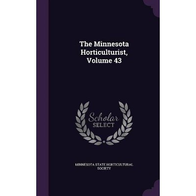 The Minnesota Horticulturist, Volume 43 - (Hardcover)