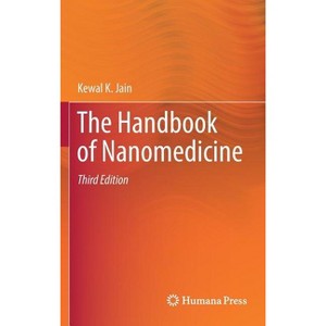 The Handbook of Nanomedicine - 3rd Edition by  Kewal K Jain (Hardcover) - 1 of 1
