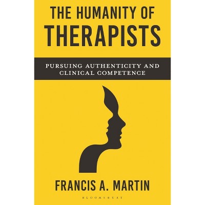 The Humanity of Therapists - by  Francis Martin (Hardcover)