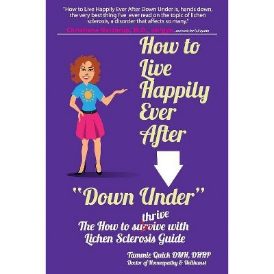 How to Live Happily Ever After "Down Under" - by  Tammie Quick (Paperback)