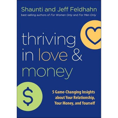 Thriving in Love and Money - by  Shaunti Feldhahn & Jeff Feldhahn (Hardcover)