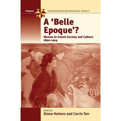 A Belle Epoque? - (Polygons: Cultural Diversities and Intersections) by  Diana Holmes & Carrie Tarr (Paperback)