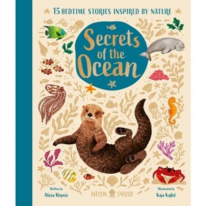 Secrets of the Ocean - (Nature Bedtime Stories) by  Alicia Klepeis & Neon Squid (Hardcover) - 1 of 1