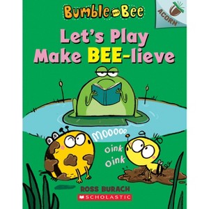 Let's Play Make Bee-Lieve - (Bumble and Bee) by Ross Burach (Paperback) - 1 of 1