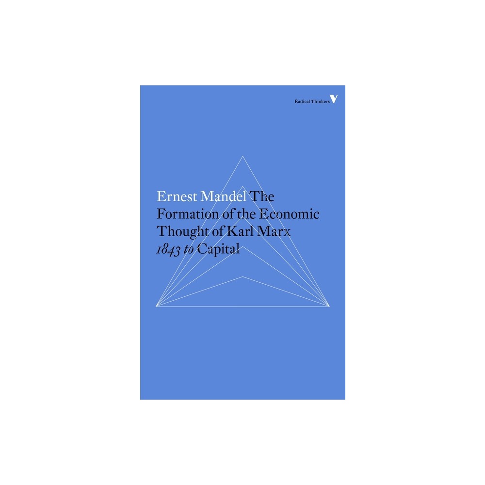 The Formation of the Economic Thought of Karl Marx - (Radical Thinkers) by Ernest Mandel (Paperback)