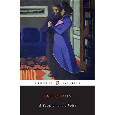 A Vocation and a Voice - (Penguin Classics) by  Kate Chopin (Paperback)