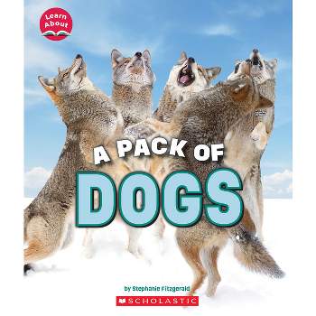 A Pack of Dogs (Learn About: Animals) - (Learn about) by  Stephanie Fitzgerald (Paperback)