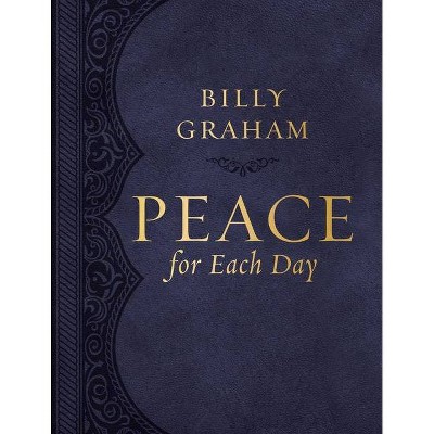 Peace for Each Day (Large Text Leathersoft) - by  Billy Graham (Leather Bound)