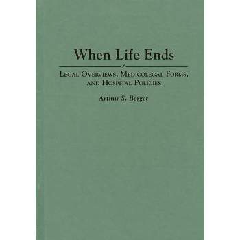 When Life Ends - (Contributions in Economics and) by  Arthur S Berger (Hardcover)