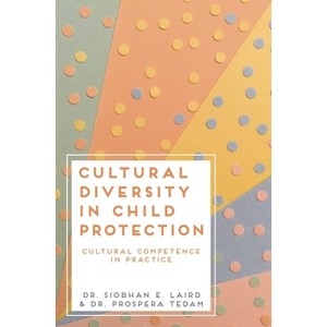 Cultural Diversity in Child Protection - by  Siobhan E Laird & Prospera Tedam (Paperback) - 1 of 1